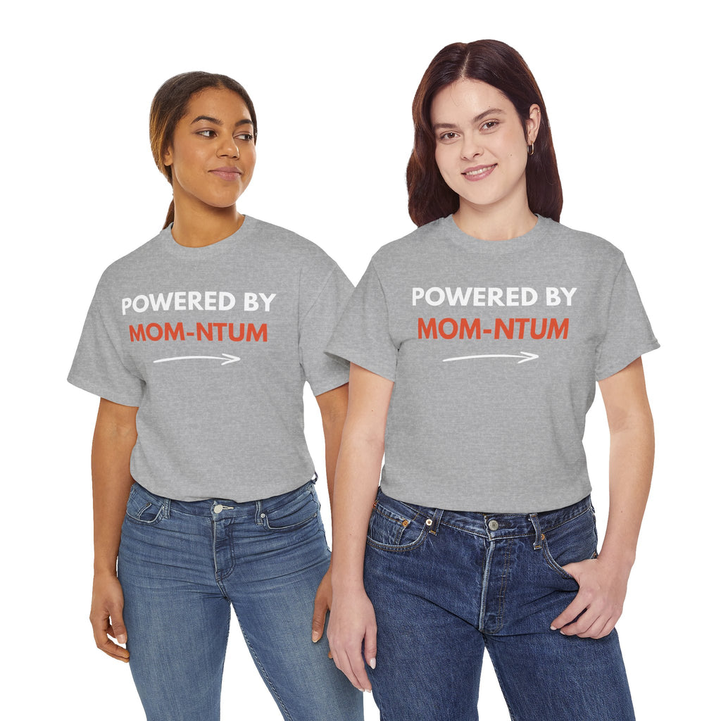 Powered By MOM-NTUM T-Shirt — Funny Mom Shirt, Motherhood Momentum Tee