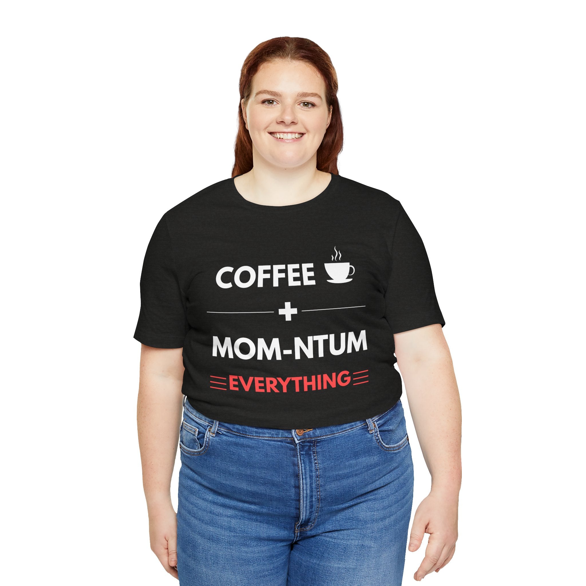 Coffee + Mom-ntum Everything Tee — Funny Mom Coffee T‑Shirt | Mother's Day Gift