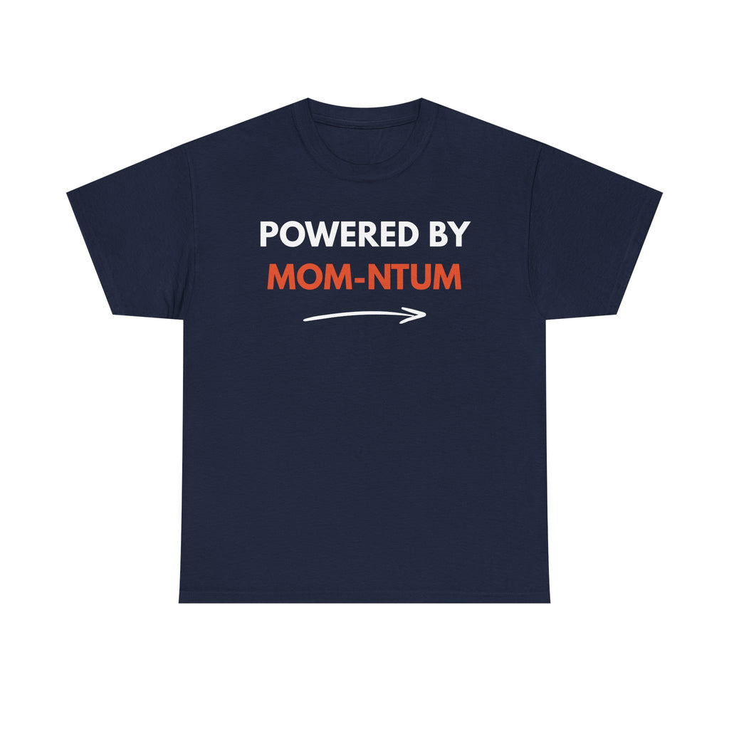 Powered By MOM-NTUM T-Shirt — Funny Mom Shirt, Motherhood Momentum Tee