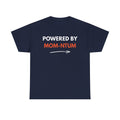 Powered By MOM-NTUM T-Shirt — Funny Mom Shirt, Motherhood Momentum Tee