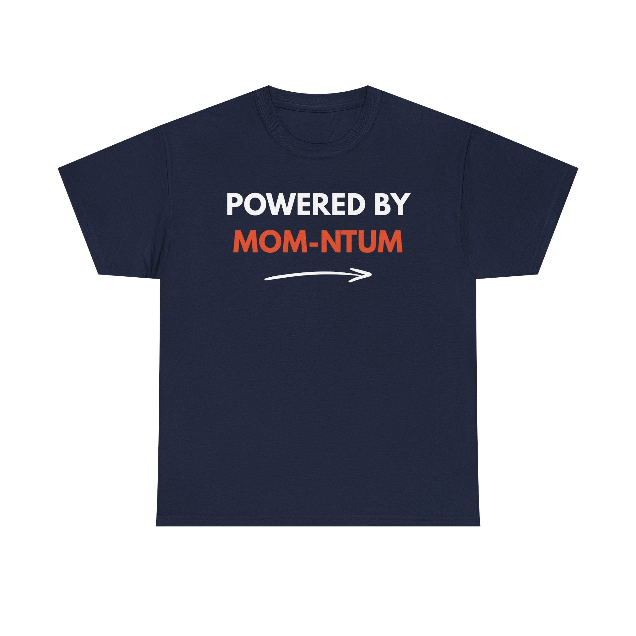 Powered By MOM-NTUM T-Shirt — Funny Mom Shirt, Motherhood Momentum Tee